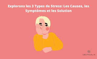 Explorons les 3 Types de Stress: Les Causes, les Symptômes et les Solutions