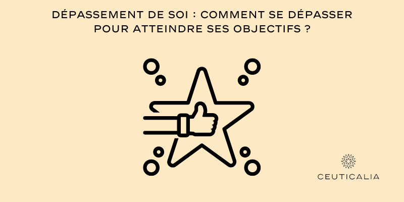 Dépassement de Soi : Comment se dépasser pour atteindre ses objectifs ?