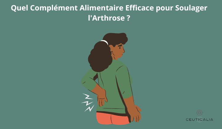 Quel Complément Alimentaire Efficace pour Soulager l'Arthrose ?