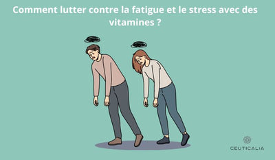 Comment lutter contre la fatigue et le stress avec des vitamines ?