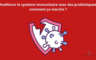 Améliorer le système immunitaire avec des probiotiques: comment ça marche ?