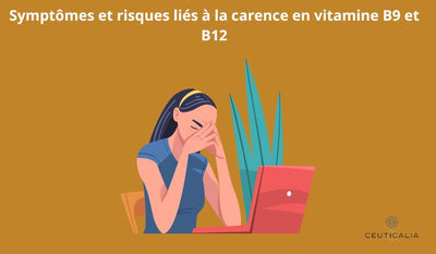 Symptômes et risques liés à la carence en vitamine B9 et B12