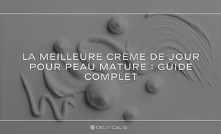 meilleure crème de jour pour peau mature : guide complet