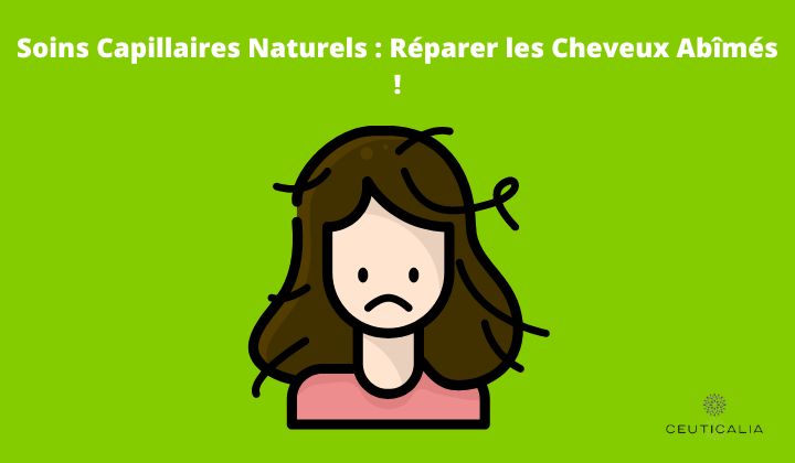 Soins Capillaires Naturels : Réparer les Cheveux Abîmés !