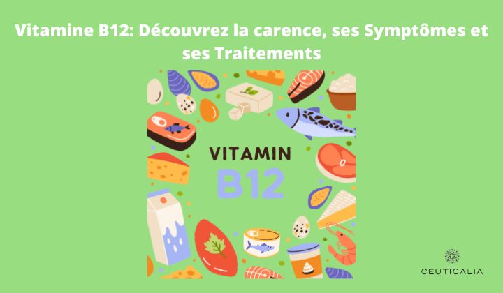 Vitamine B12: Découvrez la carence, ses Symptômes et ses Traitements