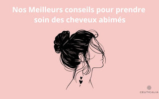 Nos meilleurs conseils pour prendre soin des cheveux abimés ou 