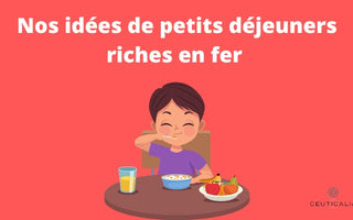 Ceuticalia Nos idées de petits déjeuners riches en fer